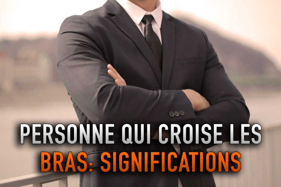 CROISER LES BRAS SIGNIFICATIONS CharismeNonVerbal